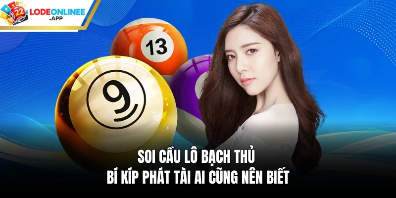 Soi cầu lô bạch thủ – Bí kíp phát tài ai cũng nên biết